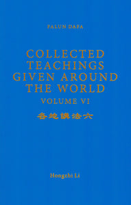 FALUN DAFA COLLECTED TEACHINGS GIVEN AROUND THE WORLD Vol. VI (English Translation)-Books-GOLDEN BOOKS CENTER